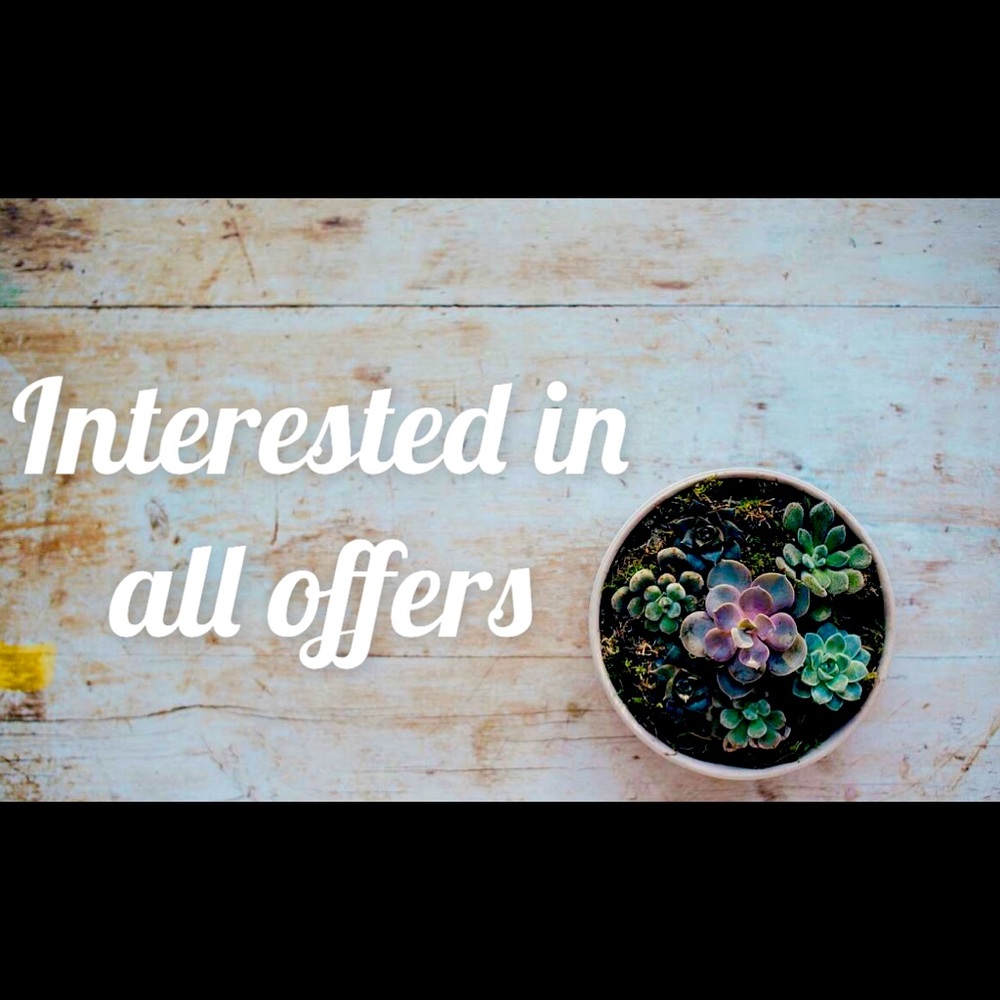 All offers welcome